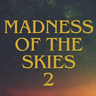 天空之疯狂 2 - Madness of the Skies 2 天空之疯狂 2 - Madness of the Skies 2