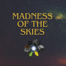 天空之疯狂 - Madness of the Skies 天空之疯狂 - Madness of the Skies